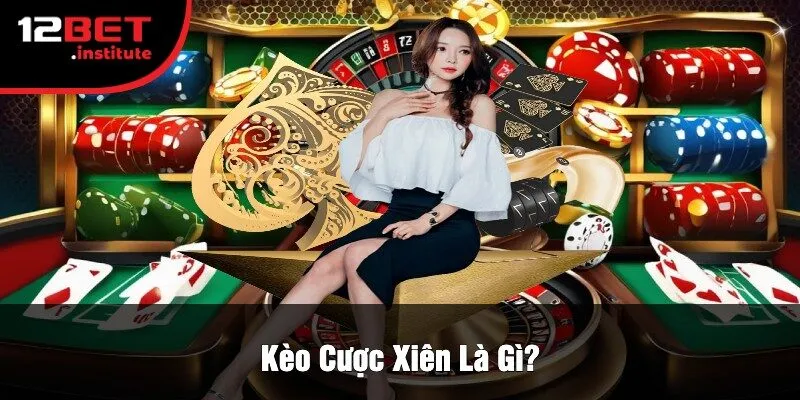 Kèo Cược Xiên Là Gì?