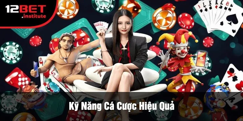 Kỹ Năng Cá Cược Hiệu Quả