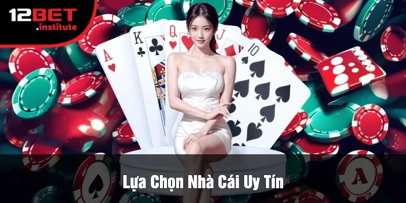 Lựa Chọn Nhà Cái Uy Tín