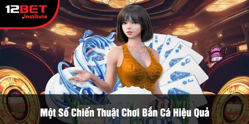 Một Số Chiến Thuật Chơi Bắn Cá Hiệu Quả