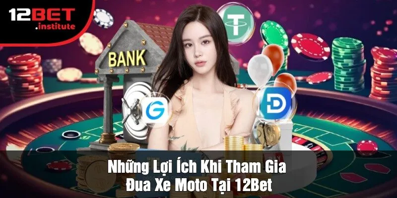 Những Lợi Ích Khi Tham Gia Đua Xe Moto Tại 12Bet