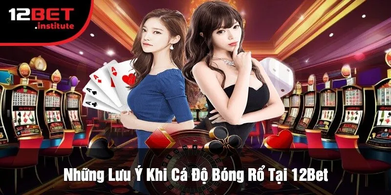 Những Lưu Ý Khi Cá Độ Bóng Rổ Tại 12Bet