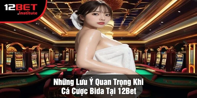 Những Lưu Ý Quan Trọng Khi Cá Cược Bida Tại 12Bet