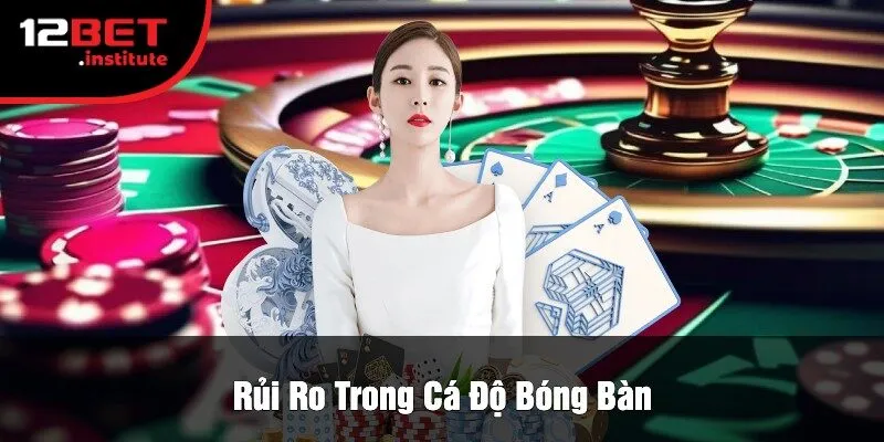 Rủi Ro Trong Cá Độ Bóng Bàn