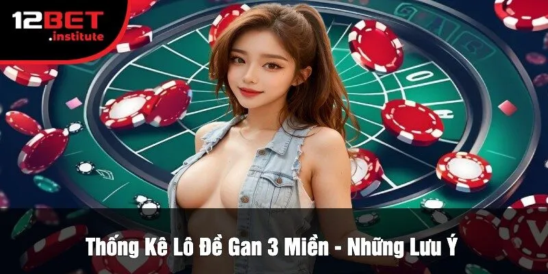 Thống Kê Lô Đề Gan 3 Miền - Những Lưu Ý