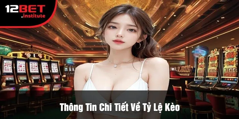 Thông Tin Chi Tiết Về Tỷ Lệ Kèo