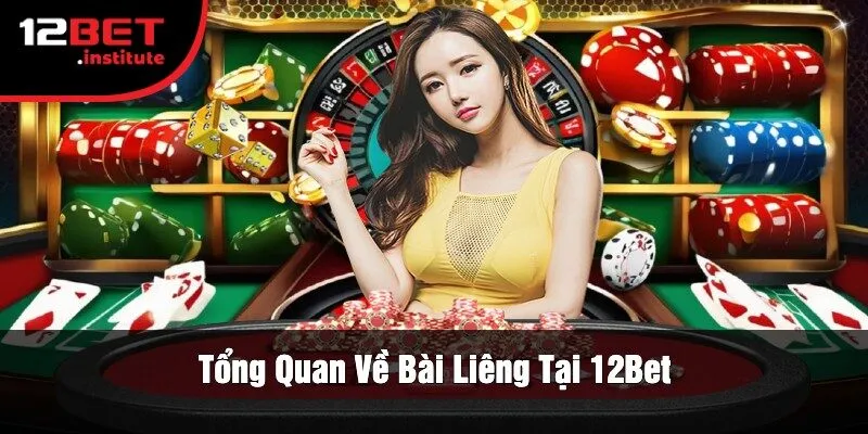 Tổng Quan Về Bài Liêng Tại 12Bet